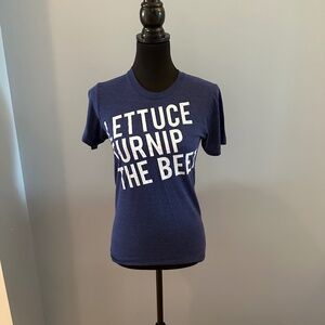 Lettuce Turnip The Beet T-Shirt